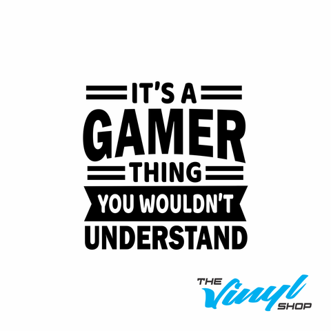 Its a Gamer Thing